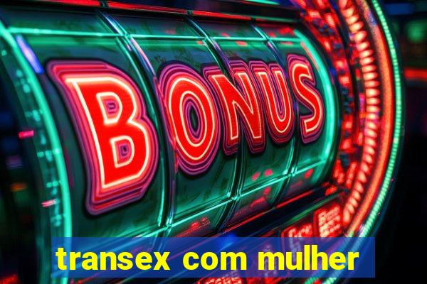 transex com mulher